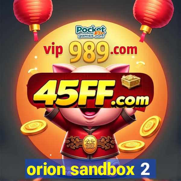 orion sandbox 2
